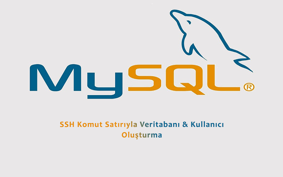 Mersev Bilişim SSH Komut Satırıyla MySQL Veritabanı ve Kullanıcı Nasıl Oluşturulur? Etiketi